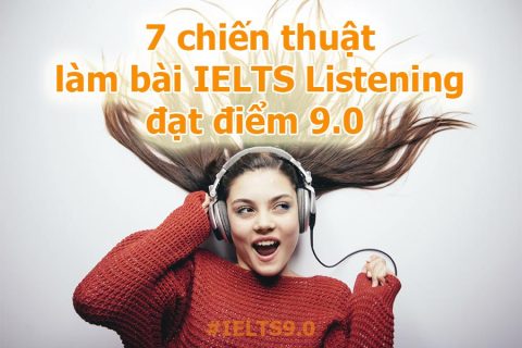 7 chiến thuật làm bài IELTS Listening để đạt điểm 9.0