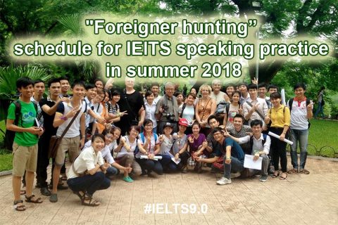 “Foreigner hunting” schedule for IElTS speaking practice in summer 2018