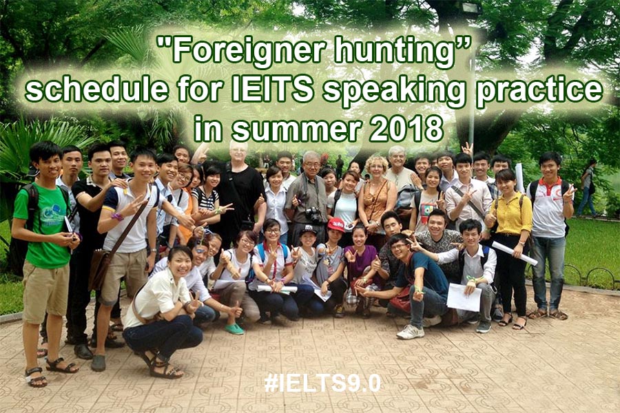 foreigner-hunting-schedule-for-ielts-speaking-practice-in-summer-2018