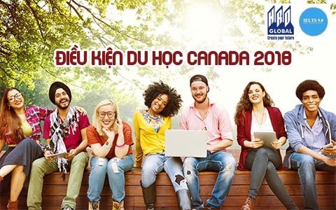 Điều kiện du học Canada 2018 bậc THPT, cao đẳng đại học và cao học